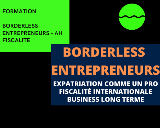la formation BORDERLESS ENTREPRENEURS - AH FISCALITE est disponible à bon prix sur notre site