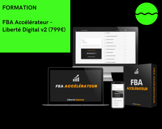 la formation FBA Accélérateur 2022 - Liberté Digital v2 est disponible à bon prix sur notre site