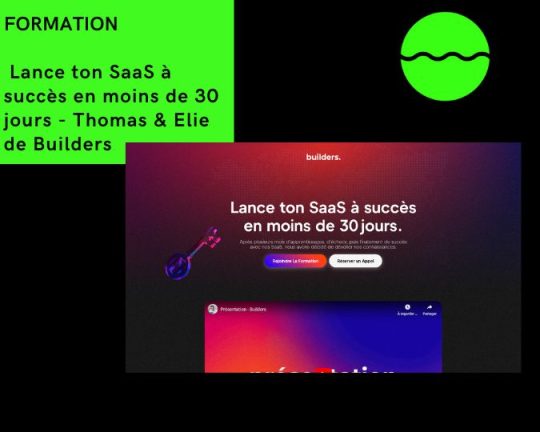 Lance ton SaaS à succès en moins de 30 jours - Thomas & Elie de Builders