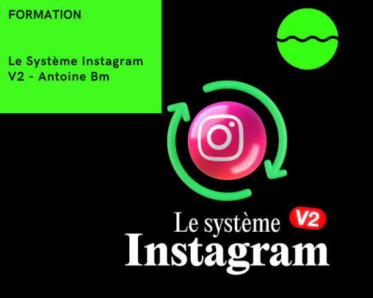 Le Système Instagram V2 - Antoine Bm