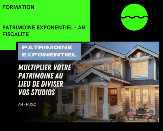 patrimoine exponentiel de AH FISCALITE