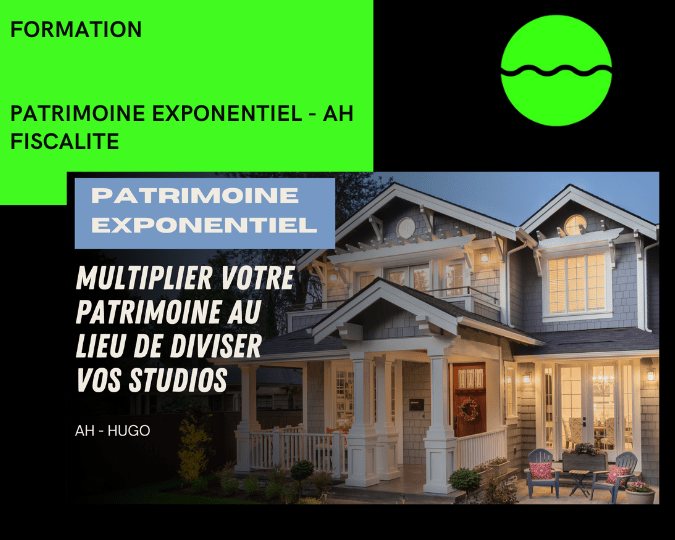 patrimoine exponentiel de AH FISCALITE