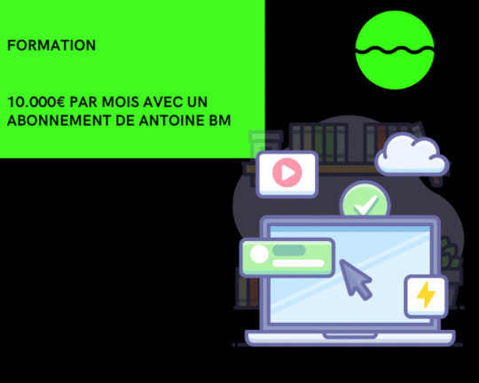 Formation 10.000€ PAR MOIS AVEC UN ABONNEMENT de Antoine bm