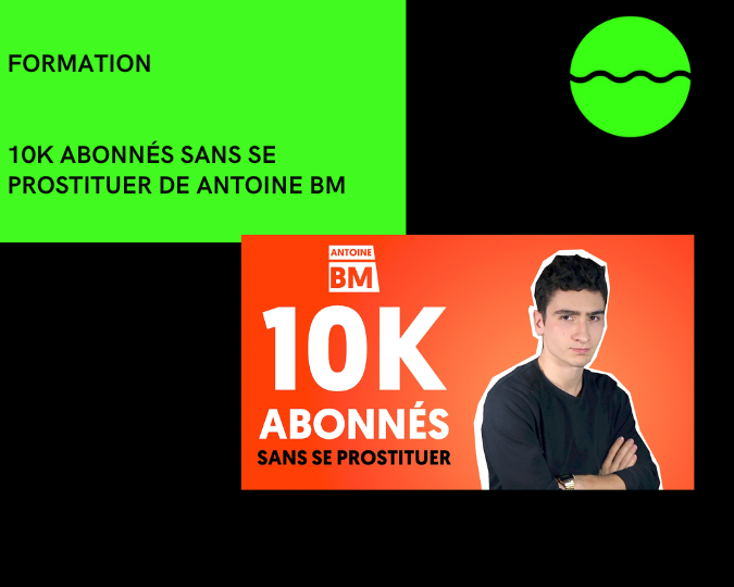 Formation 10k abonnés sans se prostituer de Antoine BM