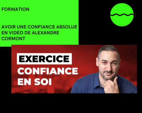 Formation Avoir une confiance absolue en vidéo de Alexandre Cormont
