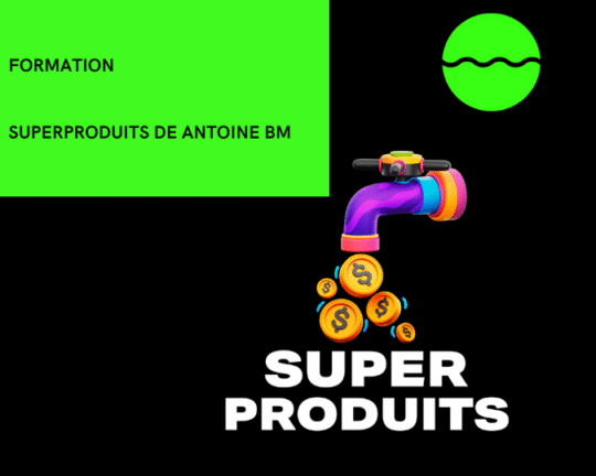 Formation SUPERPRODUITS de antoine bm
